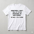 "Preschool or High School? Oh Wait, I'm at Work" T-Shirt – Funny Sarcastic Office Humor Graphic Tee, Premium 100% Cotton Workplace Statement Top, Soft Lived-In Heavyweight Corporate Satire Shirt, Made in USA