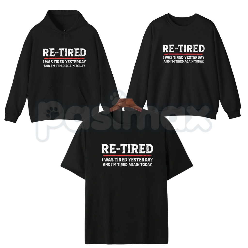 Re-Tired Lazy Retirement Shirt – Funny Pun Retiree Hoodie & Sarcastic Relaxing Gift Sweatshirt