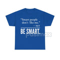 "Smart People Don't Like Me" T-Shirt - Funny Sarcastic Tee, Witty Humor Apparel