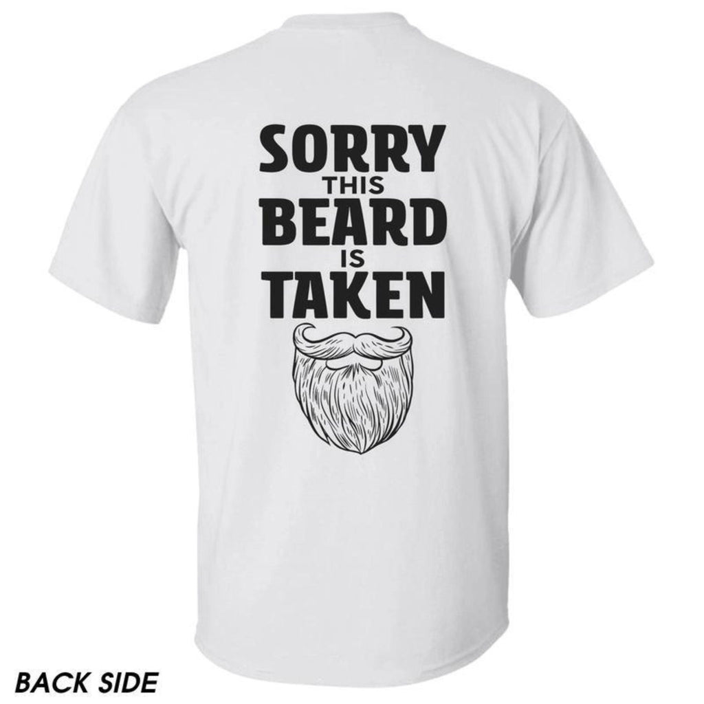 "Sorry This Beard is Taken" T-Shirt - Funny Quote Tee, Gift for Husband or Boyfriend