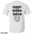 "Sorry This Beard is Taken" T-Shirt - Funny Quote Tee, Gift for Husband or Boyfriend