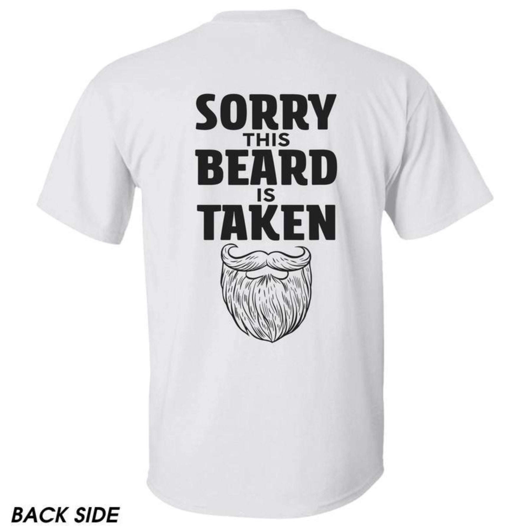"Sorry This Beard is Taken" T-Shirt - Funny Quote Tee, Gift for Husband or Boyfriend