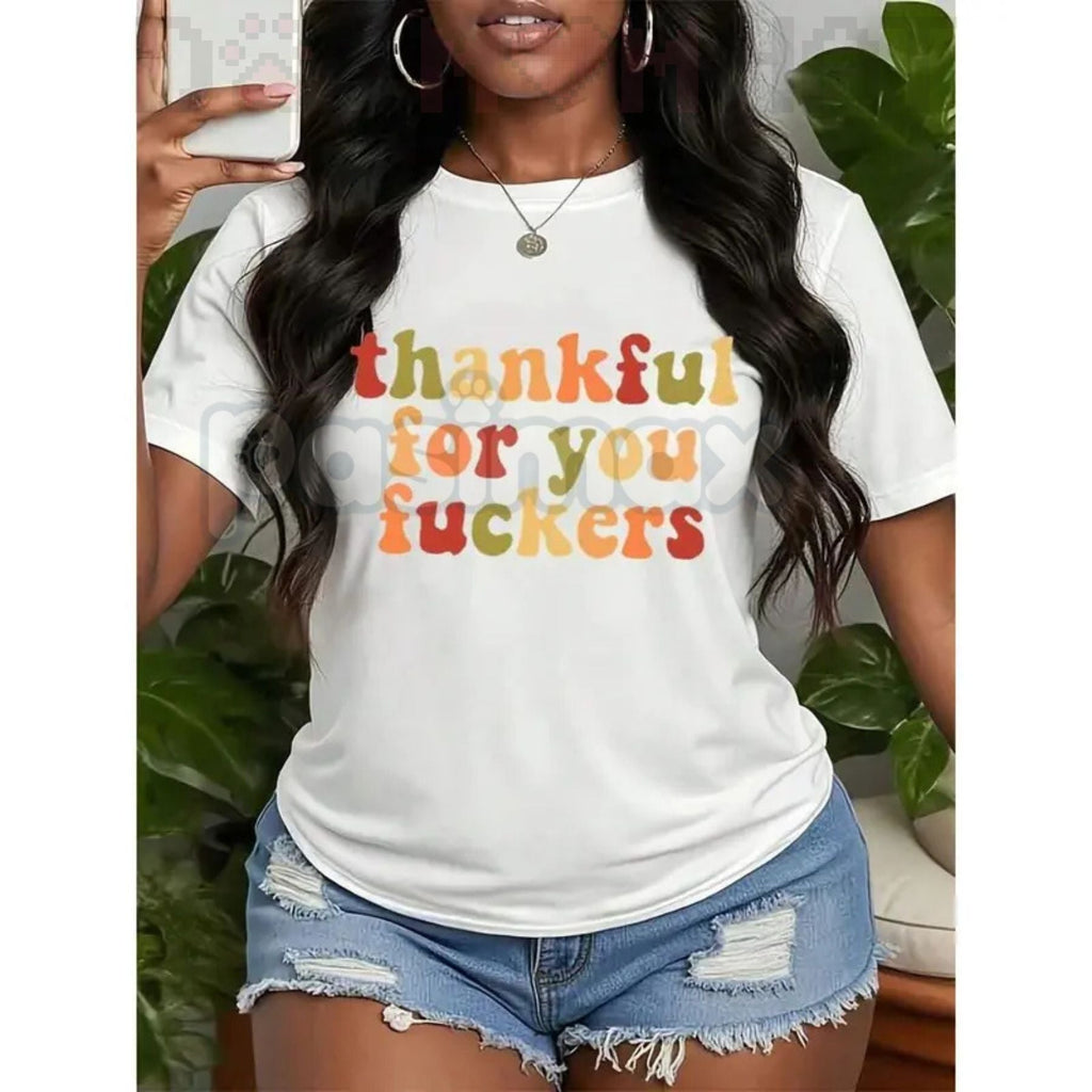 "Thankful For You Fuckers" T-Shirt - Funny Thanksgiving Adult Humor Tee, Unisex Holiday Sarcasm Apparel, Cheeky Friends Gift