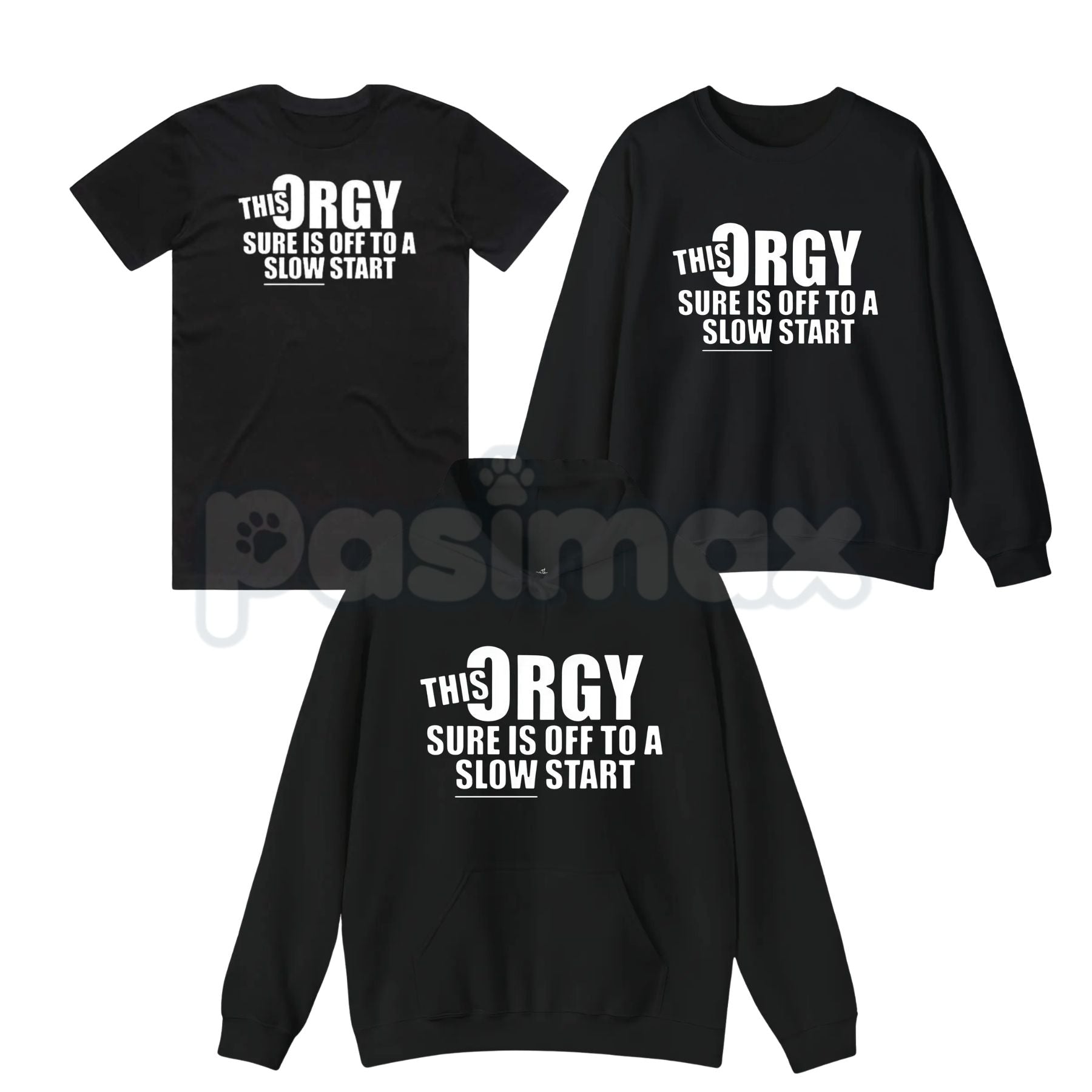 This Orgy Sure is Off to a Slow Start – Funny Sarcastic Hoodie, Party Humor Sweatshirt & Graphic T-Shirt