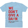 "We Don't Give A Damn For The Whole State" T-Shirt - College Football Rivalry Slogan Tee, Defiant Fan Statement Apparel, Game Day Fan Gift
