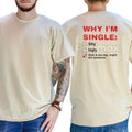 "Why I'm Single" Funny Graphic T-Shirt - Men's Humor Tee, Funny Adult Graphics Shirt, Great Gift for Men
