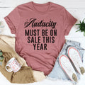 Sarcastic Everyday Top – "Audacity Must Be On Sale This Year" Graphic Tee