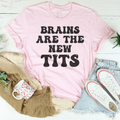 Funny Feminist Graphic Shirt – "Brains Are The New Tits"