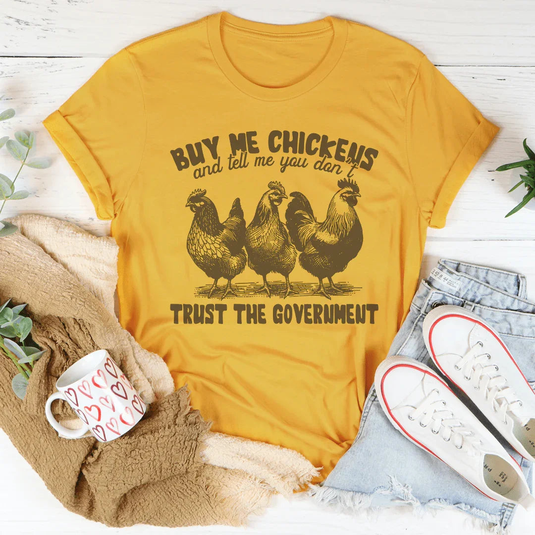 Homestead Humor Graphic Crewneck Tee – "Buy Me Chickens And Tell Me You Don't Trust The Government"