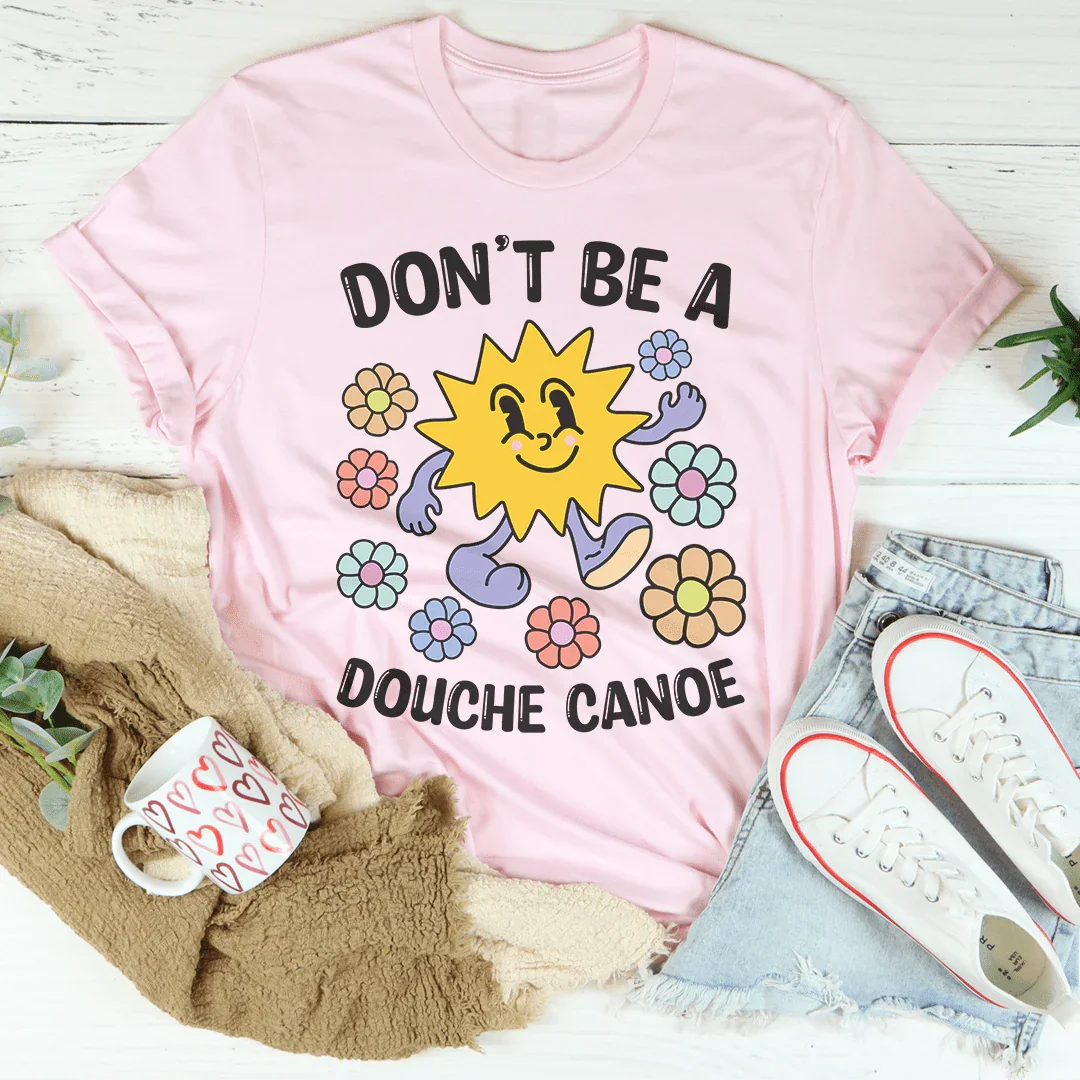 Unfiltered Quote Graphic Tee – "Don't Be A Douche Canoe"