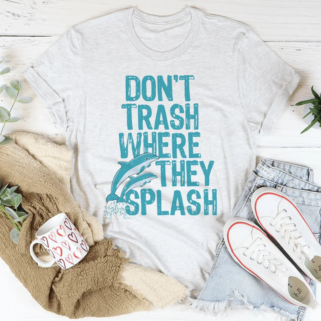Beach Lover Everyday Top – "Don't Trash Where They Splash" Casual Shirt