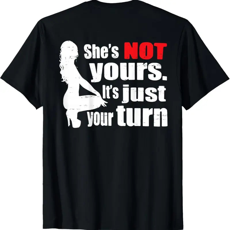 "She Is Not Yours It Is Just Your Turn" T-Shirt – Retro Funny Back Print Graphic Tee