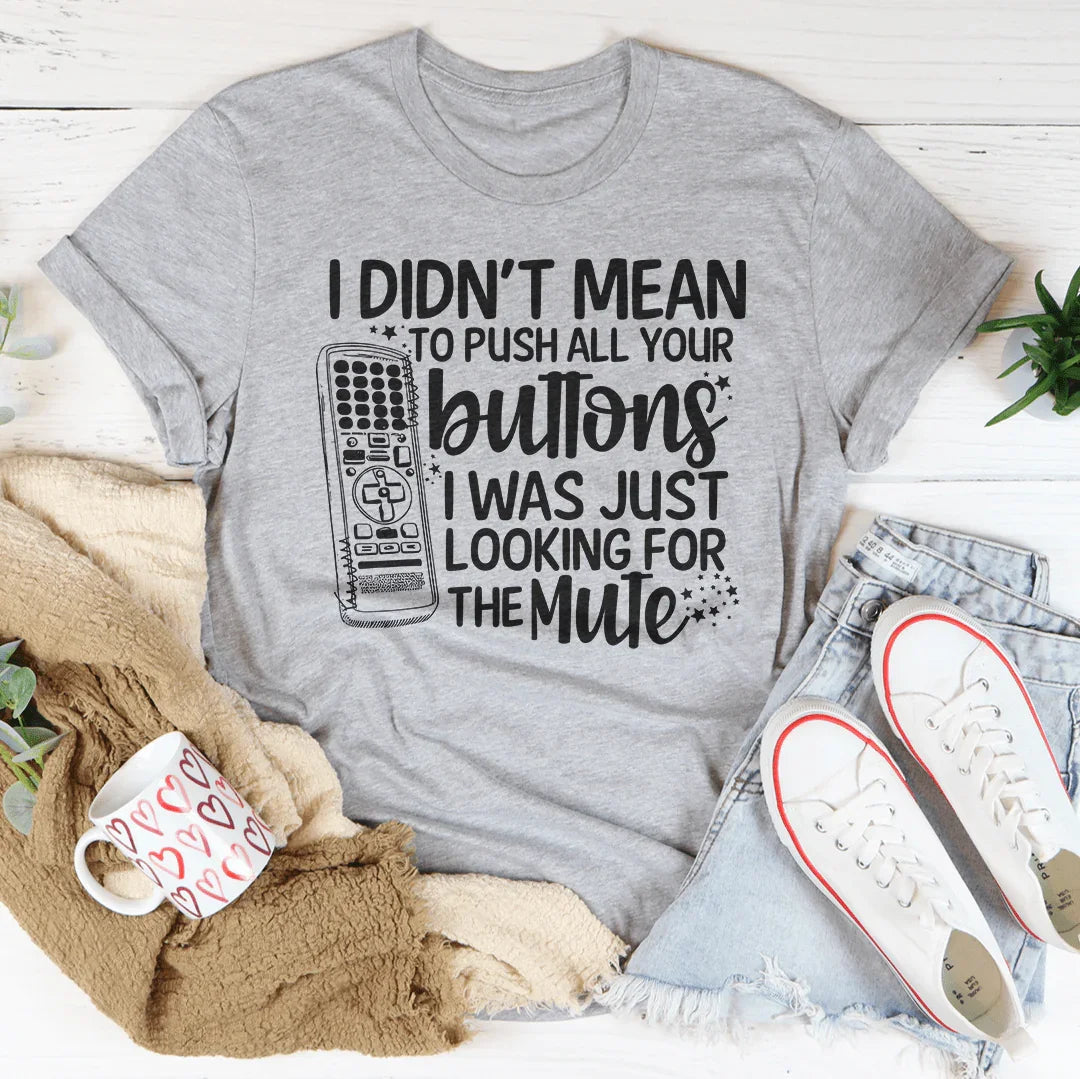 Sarcastic Quiet Time Top – "Push Your Buttons (Looking For Mute)" Tee