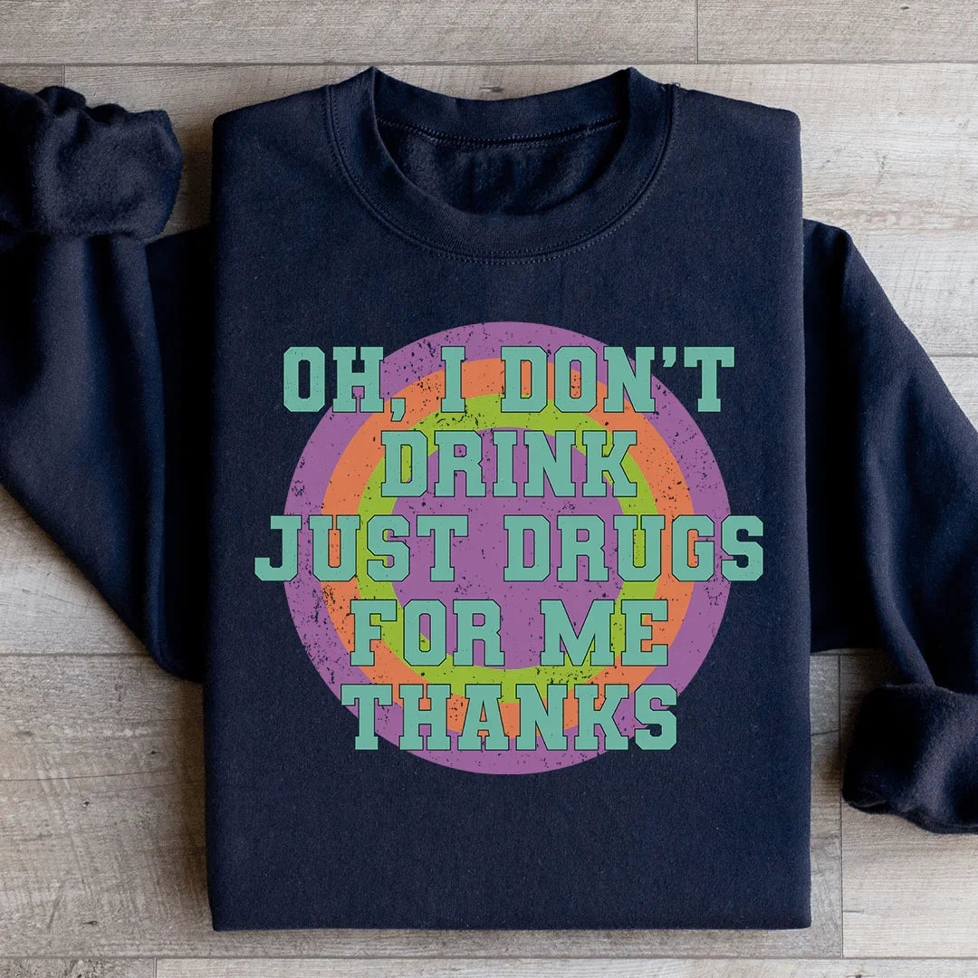 Sarcastic Sobriety Humor Pullover – "Just Drugs For Me Thanks" Fleece Sweatshirt