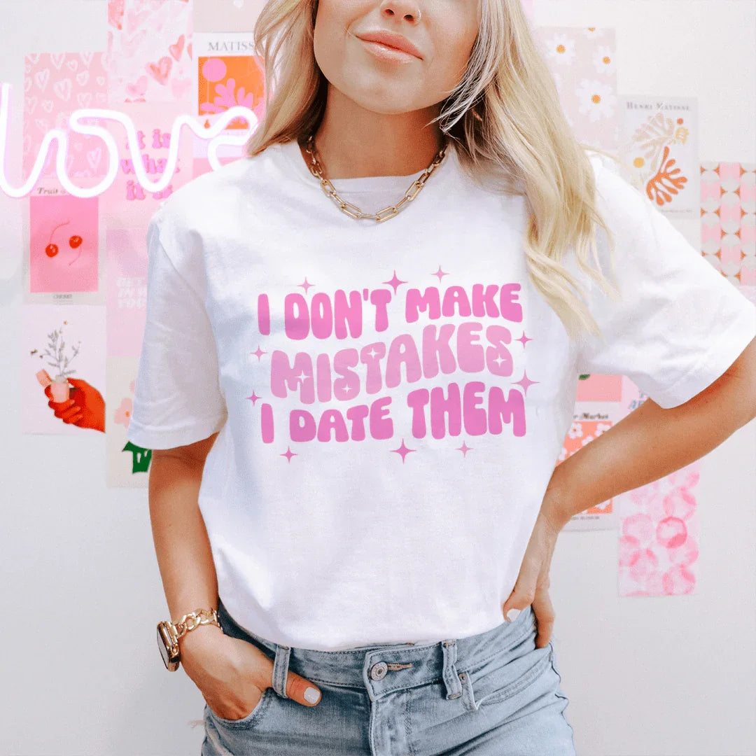 Funny Dating Humor Shirt – "I Don't Make Mistakes I Date Them" Graphic Tee