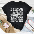 I Have Really Cool Tattoos Under Here But I Am Cold Tee
