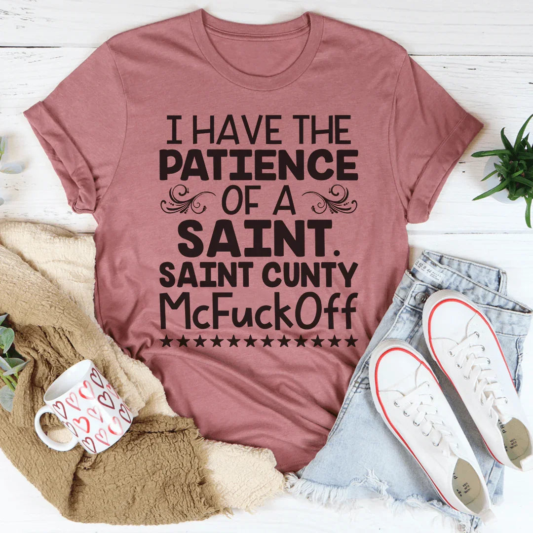 I Have The Patience Of A Saint Tee