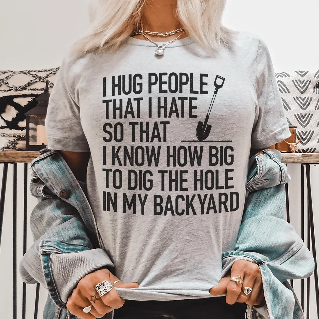 Dark Humor Graphic Tee – "I Hug People That I Hate"