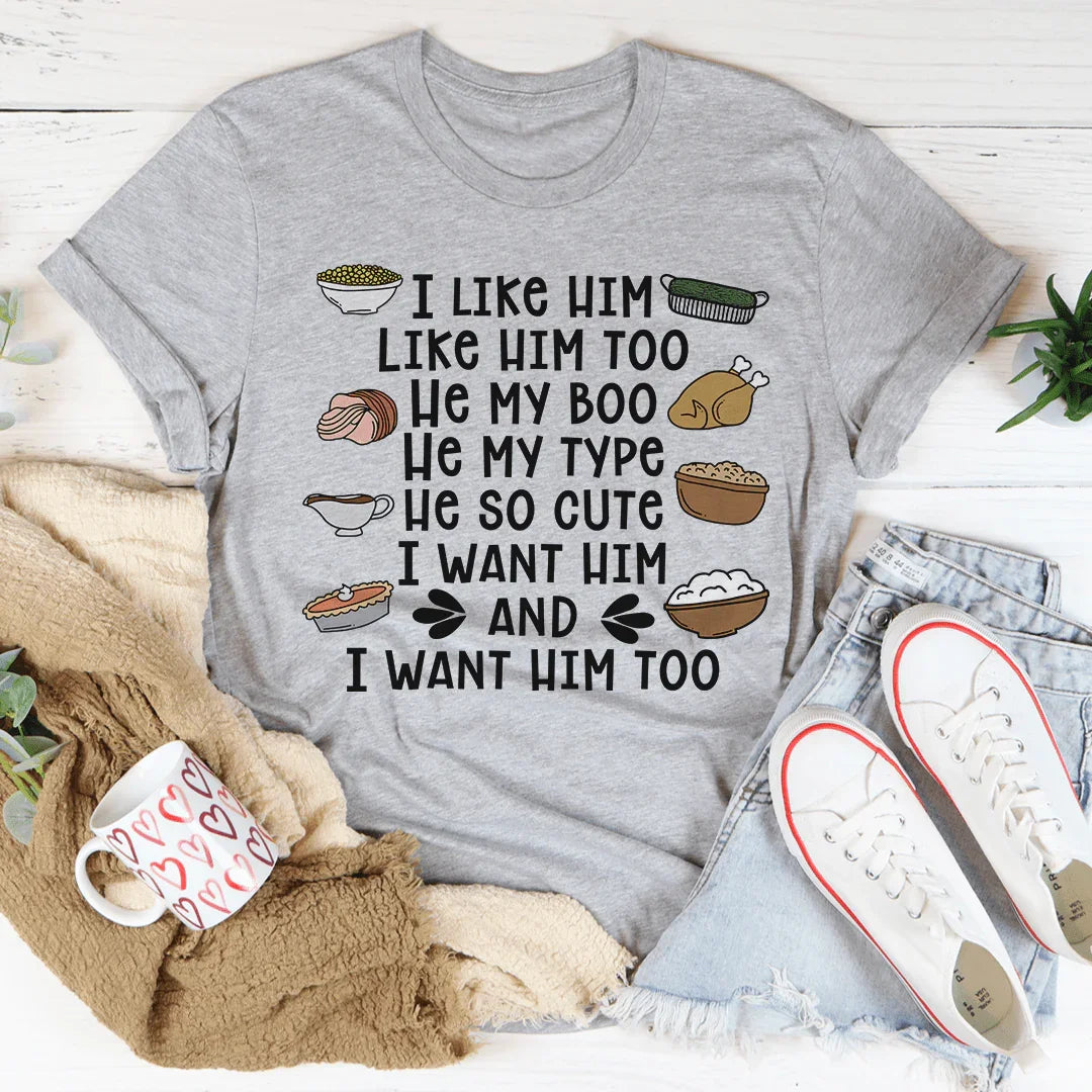 I Like Him Too Thanksgiving Tee