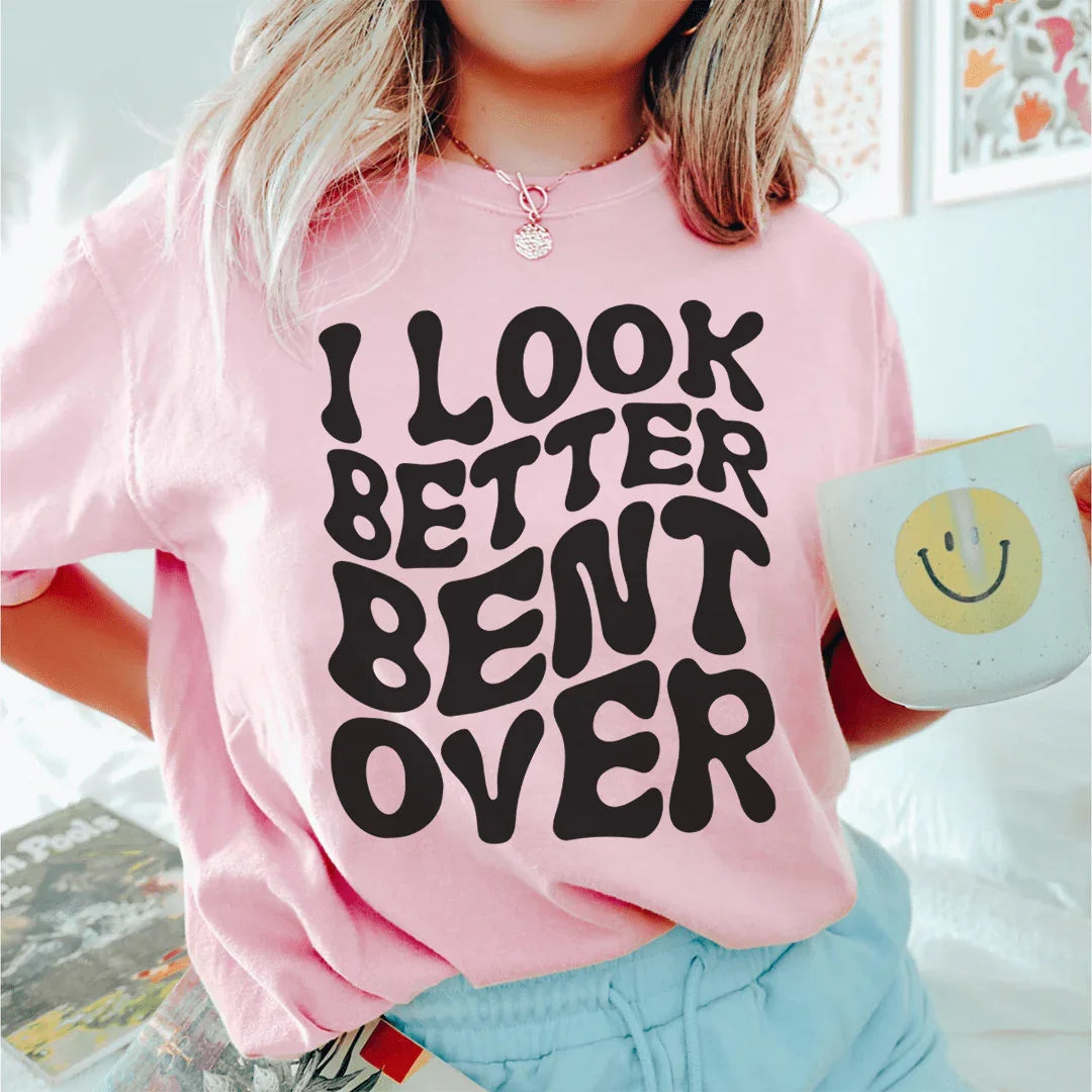 Cheeky Workout & Fitness Humor Top – "I Look Better Bent Over" Graphic Tee