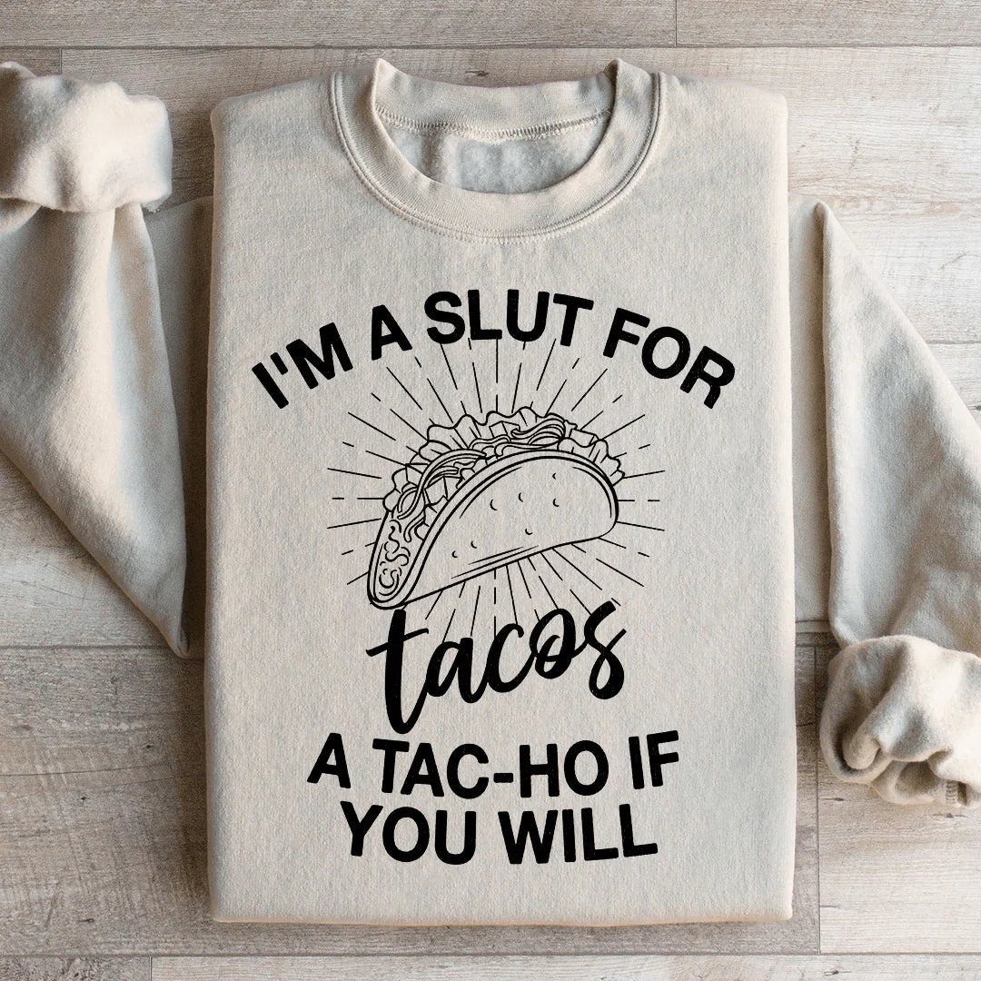 "I'm A Slut For Tacos" – Funny Foodie Crewneck Sweatshirt