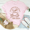 Sassy Quote Tee – "I'm Gonna Do It Okay Just Let Me Cry First"