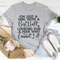 I'm Just A Girl Looking For A Man Who Cannot Lie Tee