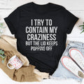 I Tried To Contain My Crazy Tee