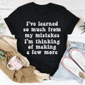 I've Learned So Much From My Mistakes Tee