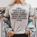 Snarky Overachiever Top – "I Will Paint A House With A Q-Tip" Casual Shirt