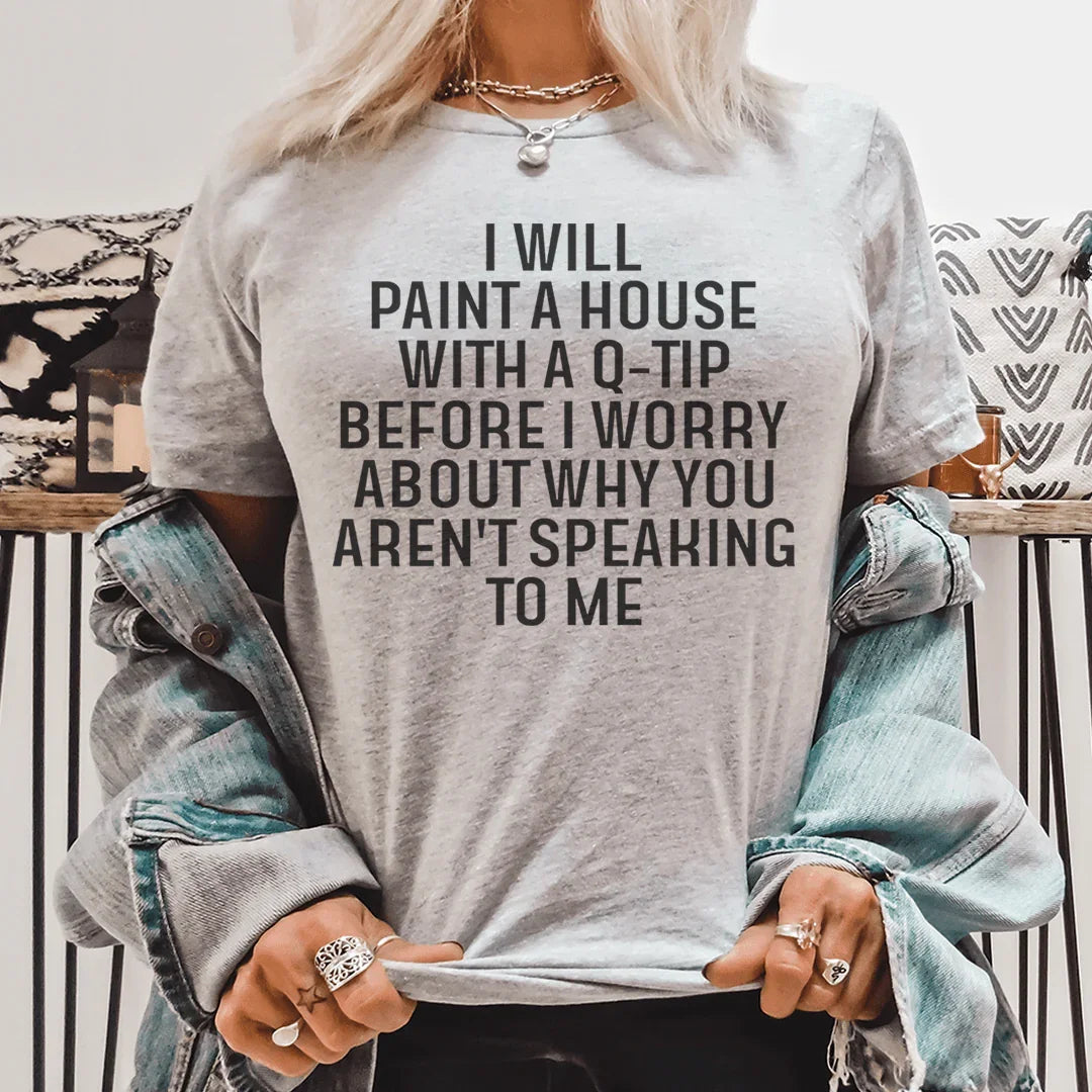 Snarky Overachiever Top – "I Will Paint A House With A Q-Tip" Casual Shirt