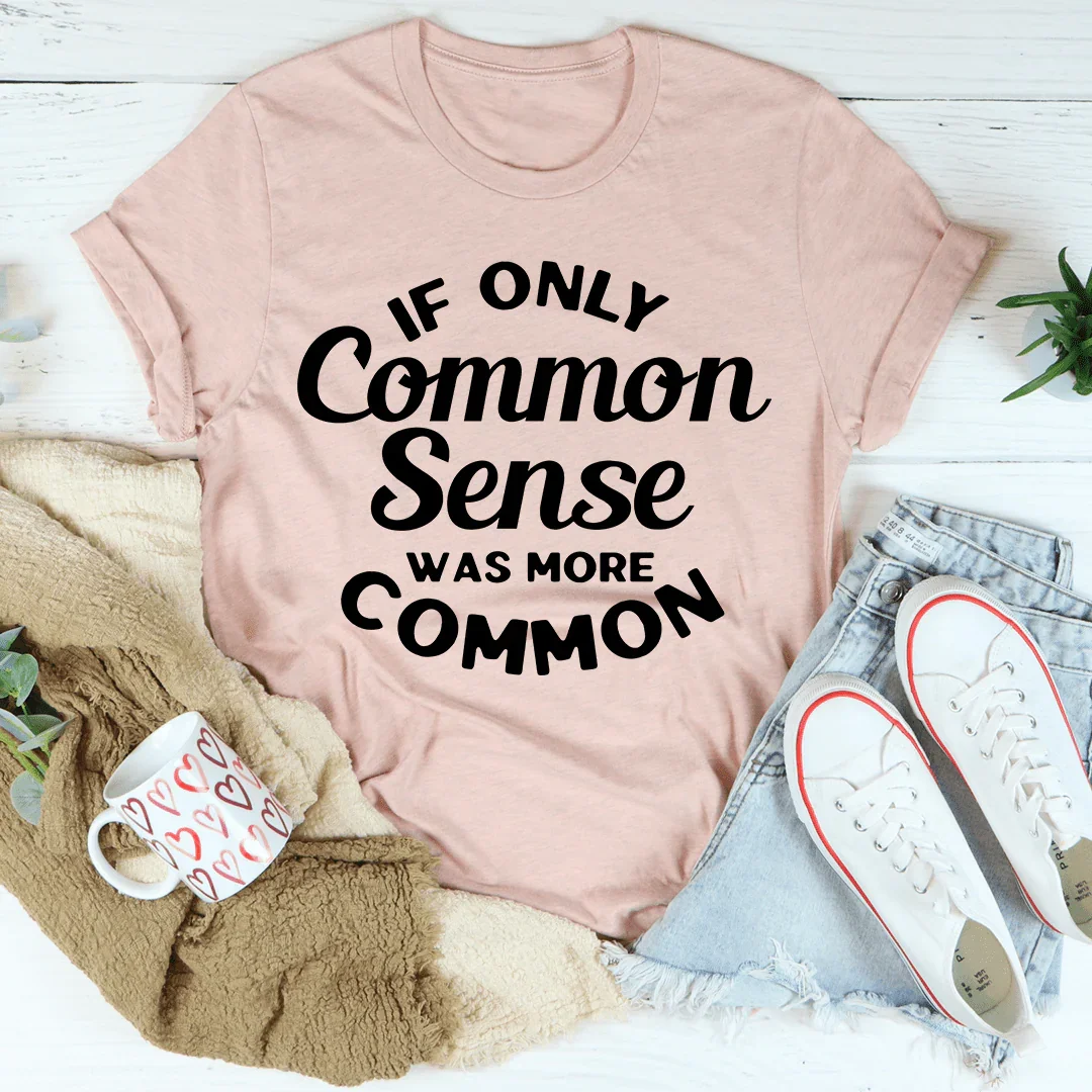 "If Only Common Sense Was More Common" – Relatable Sarcastic Groovy Tee