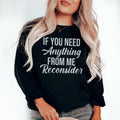 If You Need Anything From Me Tee