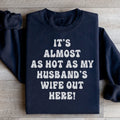 Wife Confidence Fleece Pullover – "Almost As Hot As My Husband's Wife" Sweatshirt