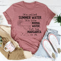 It's Called Summer Water It's Like Normal Water But Has Margarita In It Tee