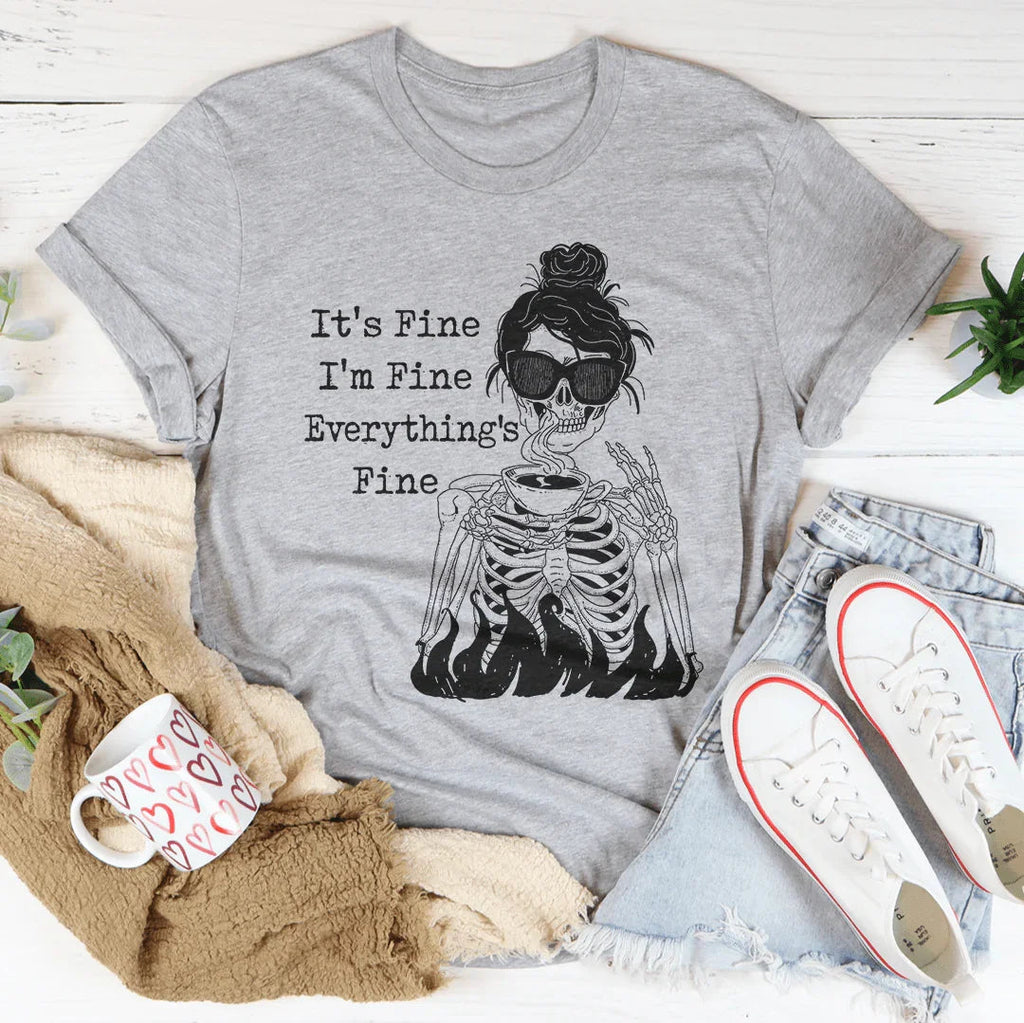 Relatable Everyday Graphic T-Shirt – "It's Fine I'm Fine Everything's Fine"