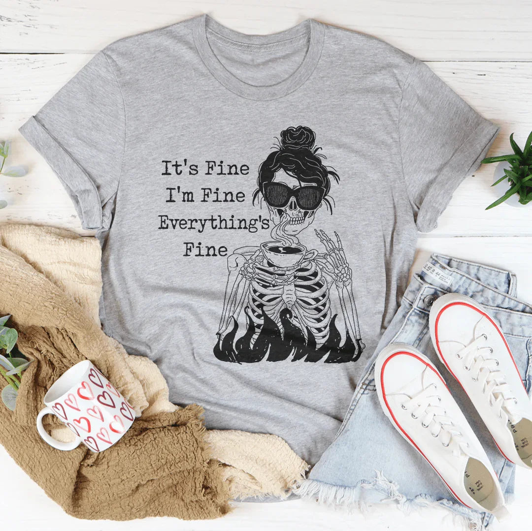 Relatable Everyday Graphic T-Shirt – "It's Fine I'm Fine Everything's Fine"