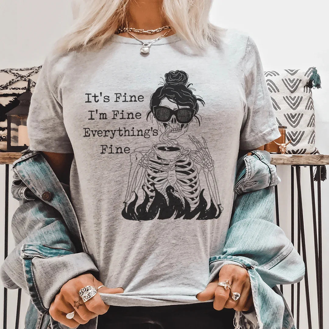 Relatable Everyday Graphic T-Shirt – "It's Fine I'm Fine Everything's Fine"