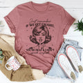 Just Remember If We Get Caught You're Deaf And I Don't Speak English Tee