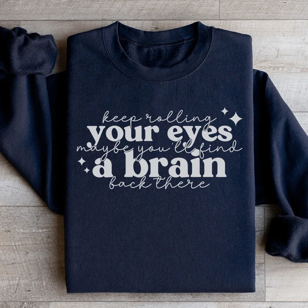 Keep Rolling Your Eyes Sweatshirt