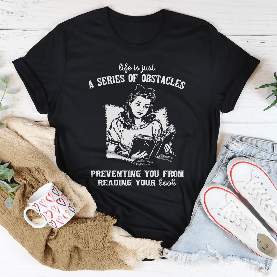 Life Is Just A  Series Of Obstacles Tee