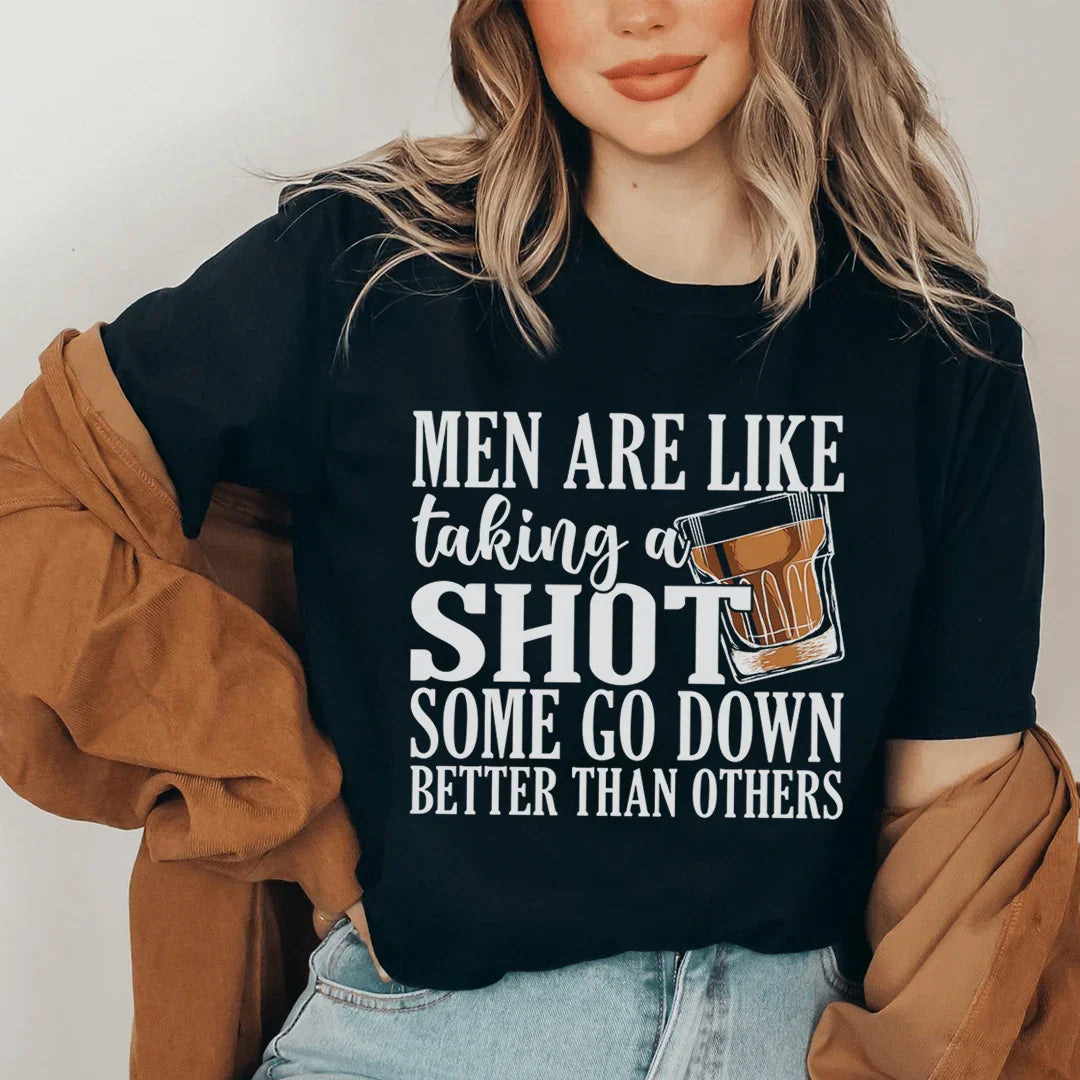 Sassy Dating Humor Graphic Tee – "Men Are Like Taking A Shot"