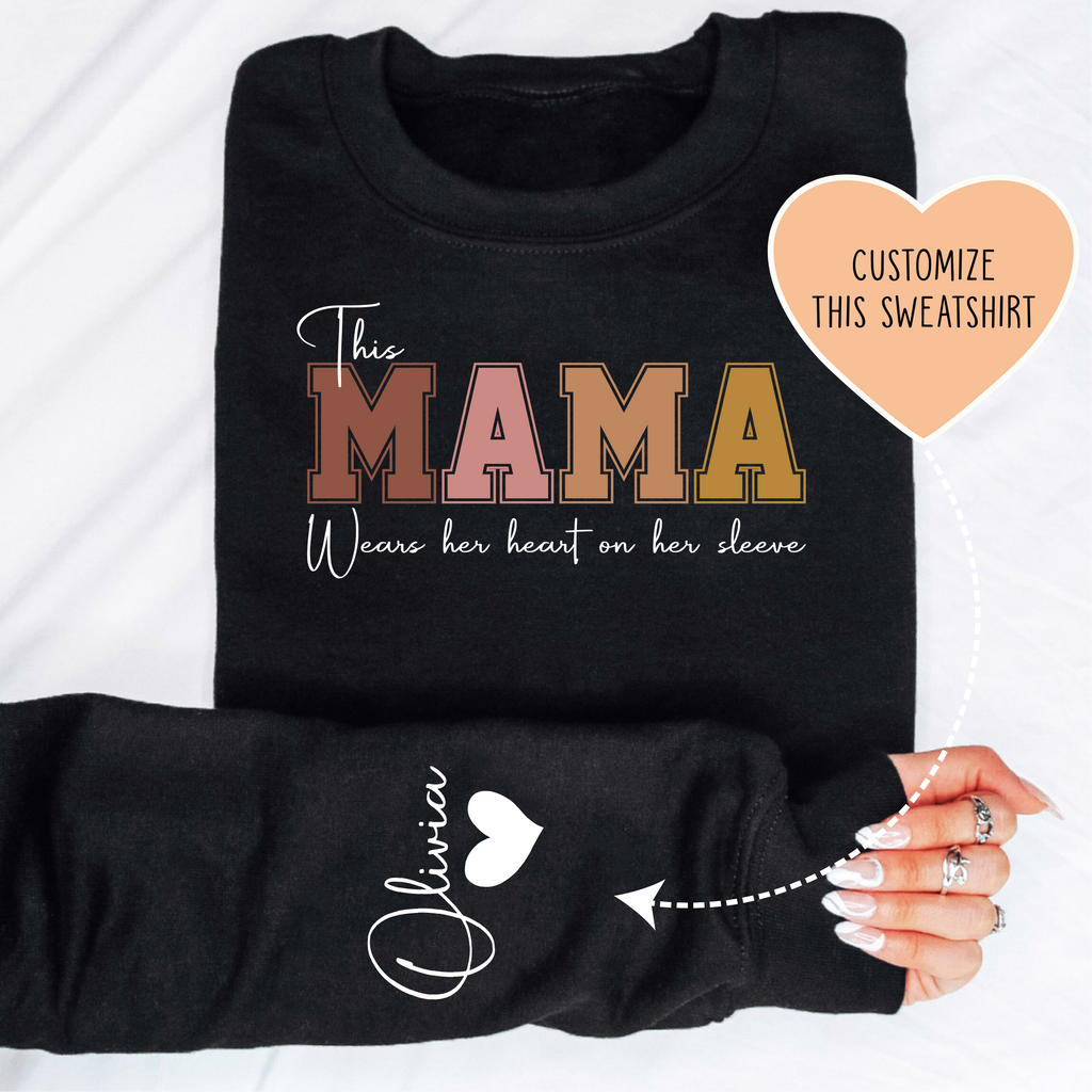 This Mama Wears Her Heart on Her Sleeve Custom Sweatshirt