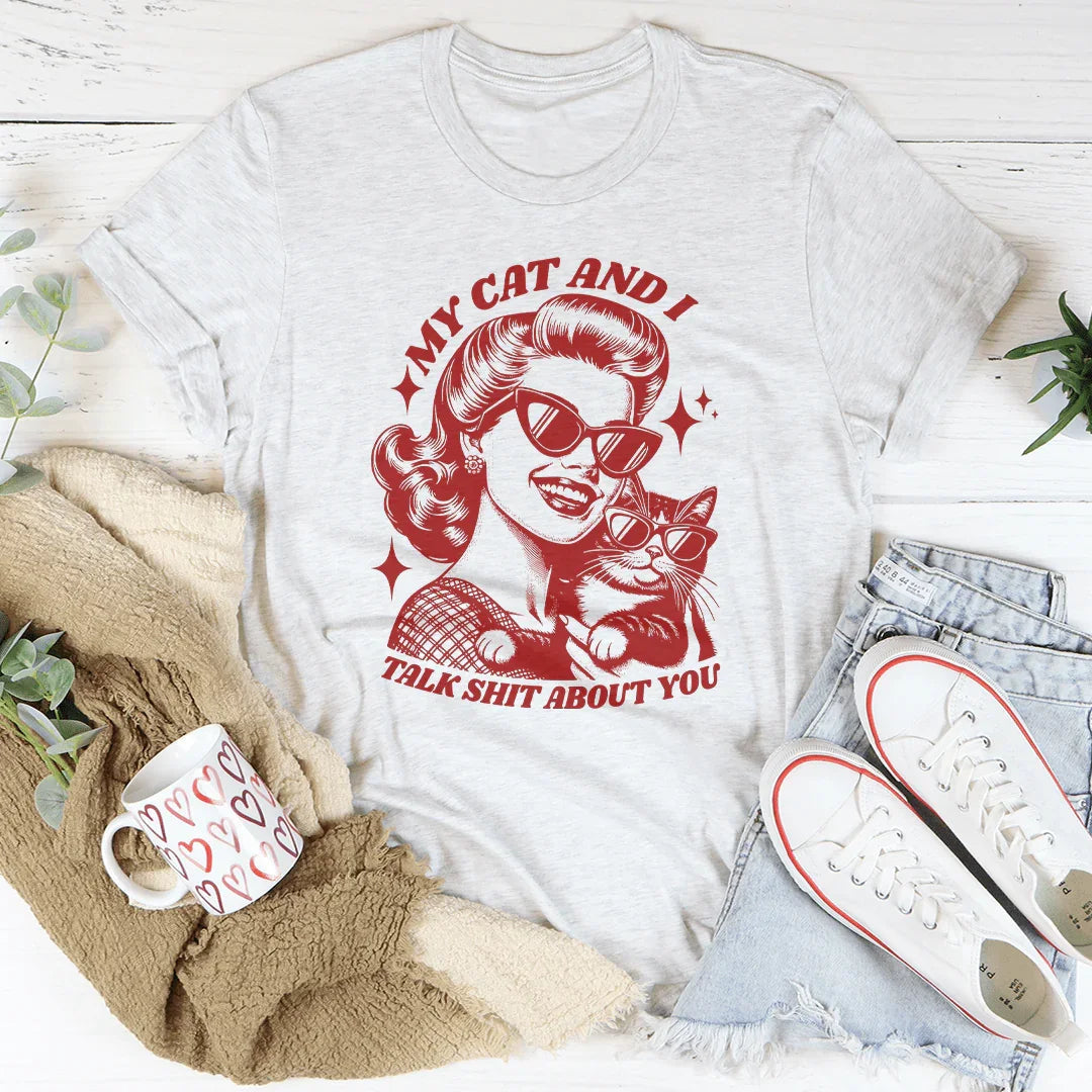 "My Cat And I Talk Shit About You" – Cat Mom Graphic Shirt