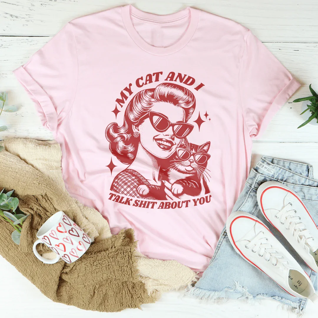"My Cat And I Talk Shit About You" – Cat Mom Graphic Shirt