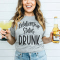 Relationship Status Drunk Tee