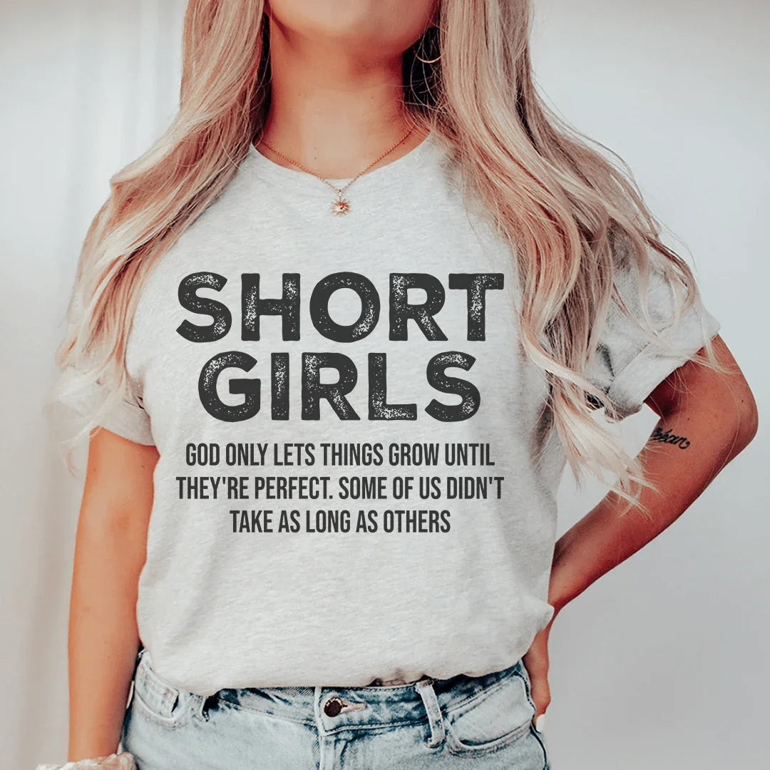 Petite Confidence Quote Top – "Short Girls God Only Lets Things Grow Until They're Perfect" Graphic T-Shirt
