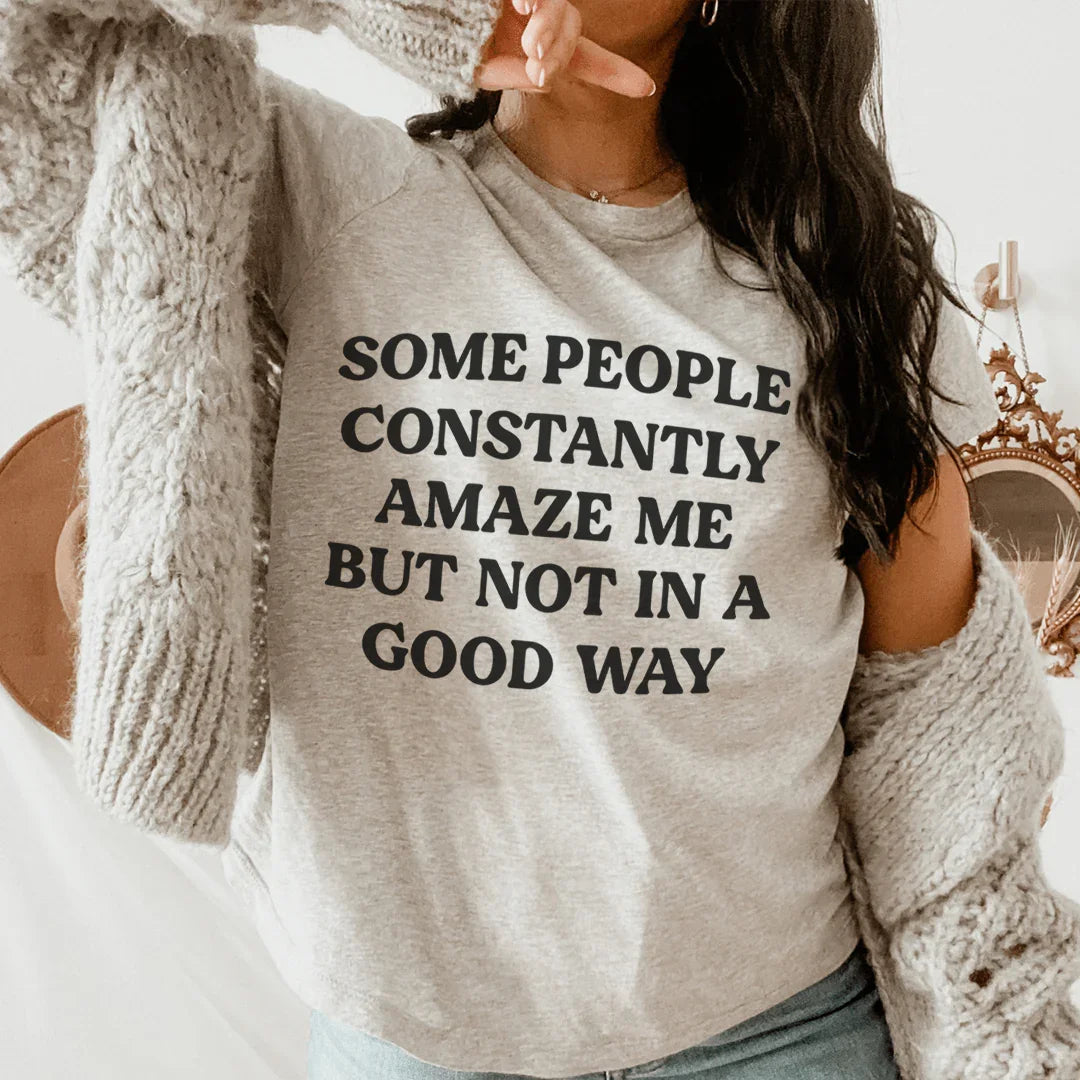 Some People Constantly Amaze Me Tee
