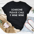 Wine Mom Humor Crewneck Tee – "Someone Please Call 9 Wine Wine"