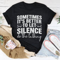 Sometimes It's Better To Let Silence Do The Talking Tee